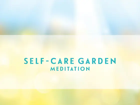 Self-Care Garden Guided Meditation 